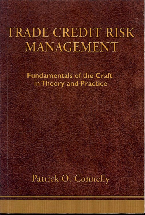 Image for TRADE CREDIT RISK MANAGEMENT: Fundamentals of the Craft in Theory and Practice TRADE CREDIT RISK MANAGEMENT: Fundamentals of the Craft in Theory and Practice