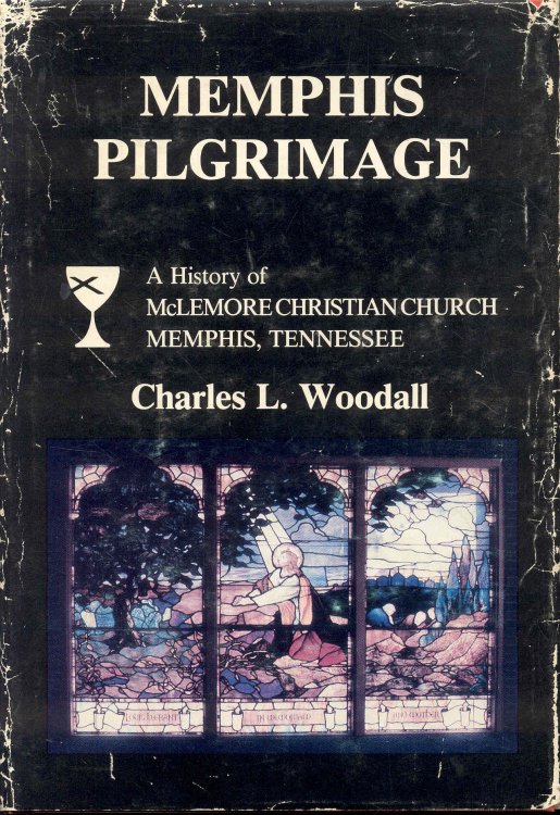 Image for MEMPHIS PILGRIMAGE: A History of McLemore Christian Church, Memphis, Tennessee MEMPHIS PILGRIMAGE: A History of McLemore Christian Church, Memphis, Tennessee
