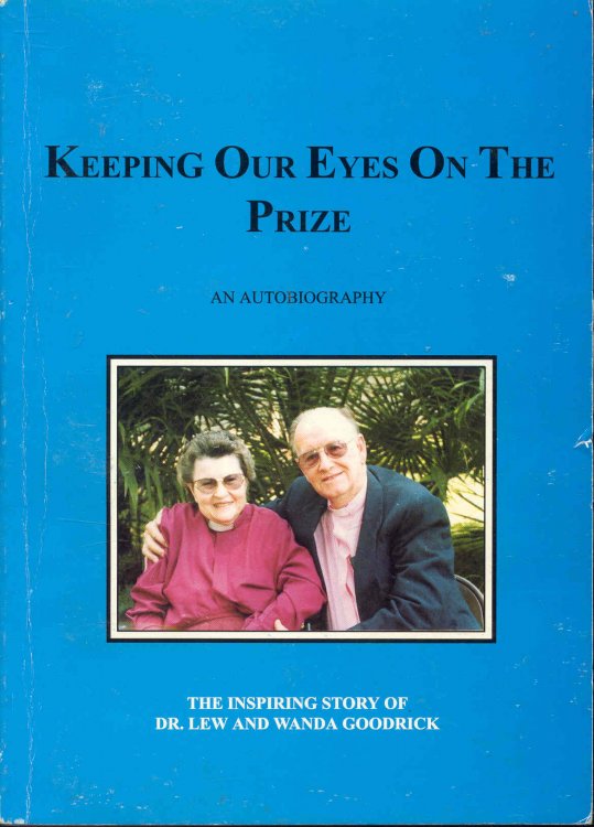 Image for Keeping Our Eyes On The Prize: An Autobiography - The Inspiring Story of Dr. Lew and Wanda Goodrick Keeping Our Eyes On The Prize: An Autobiography - The Inspiring Story of Dr. Lew and Wanda Goodrick