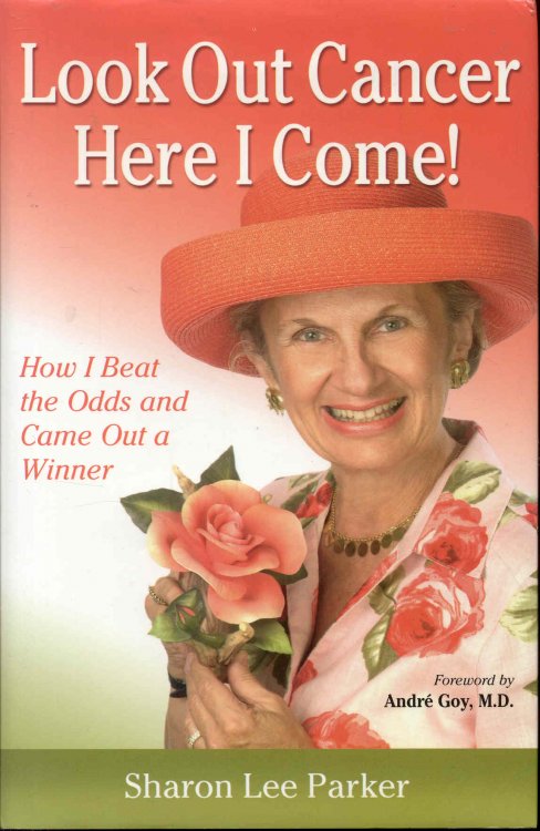 Image for Look Out Cancer, Here I Come: How I Beat the Odds and Came Out a Winner Look Out Cancer, Here I Come: How I Beat the Odds and Came Out a Winner