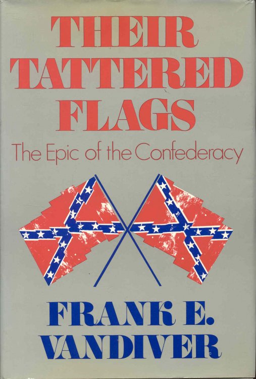 Their Tattered Flags: The Epic of the Confederacy