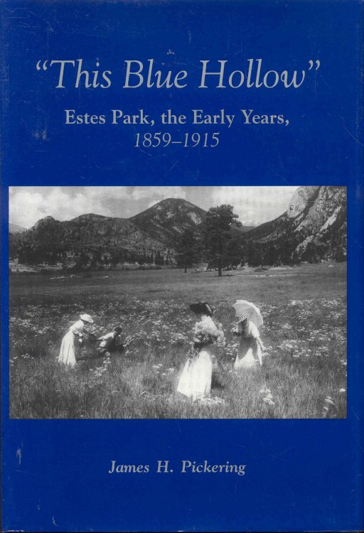 This Blue Hollow: Estes Park, The Early Years, 1859-1915