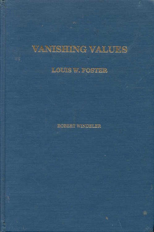 Vanishing Values: Louis W. Foster and 20th Century American Business (An Authorize Biography)