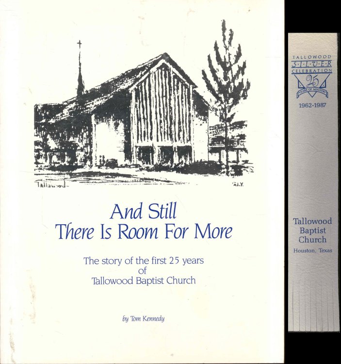 And Still There Is Room For More: The Story of the First 25 Years of Tallowood Baptist Church