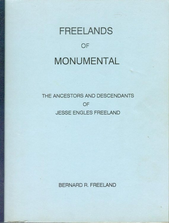 Freelands of Monumental: Ancestors and descendants of Jesse Engles Freeland