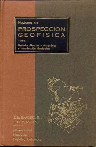 Nociones De Prospeccion Geofisica: Tomo I - Metodos Sismico y Magnetico e Introduccion Geologica