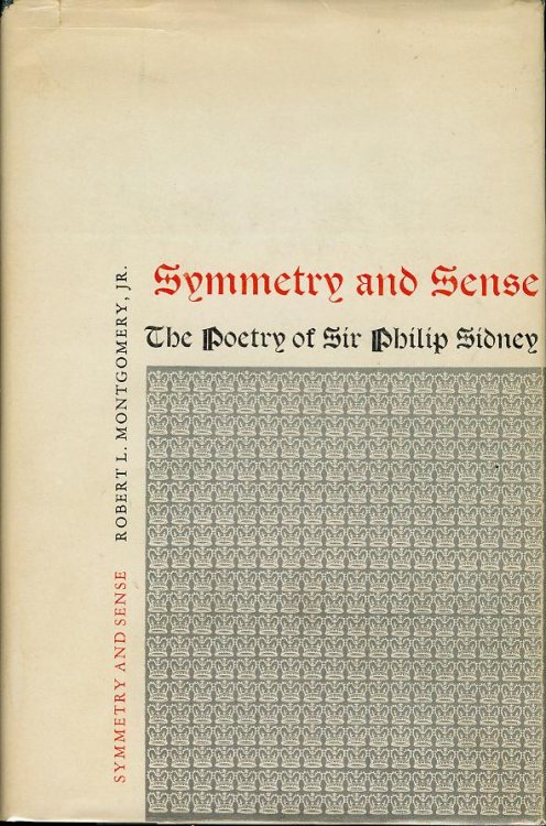 Symmetry and Sense: The Poetry of Sir Philip Sidney