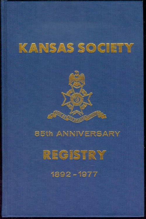 Image for 85th Anniversary Membership Registry and Roster of All Members of the Kansas Society of the National Society Sons of the American Revolution from 1892 to 1977 85th Anniversary Membership Registry and Roster of All Members of the Kansas Society of the National Society Sons of the American Revolution from 1892 to 1977