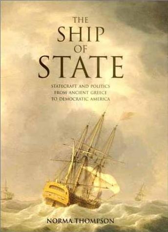 The Ship of State: Statecraft and Politics from Ancient Greece to Democratic America