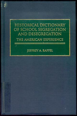 Historical Dictionary of School Segregation and Desegregation: The American Experience