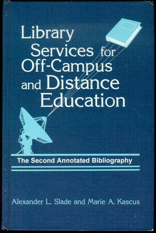 Image for Library Services for Off-Campus and Distance Education: The Second Annotated Bibliography Library Services for Off-Campus and Distance Education: The Second Annotated Bibliography