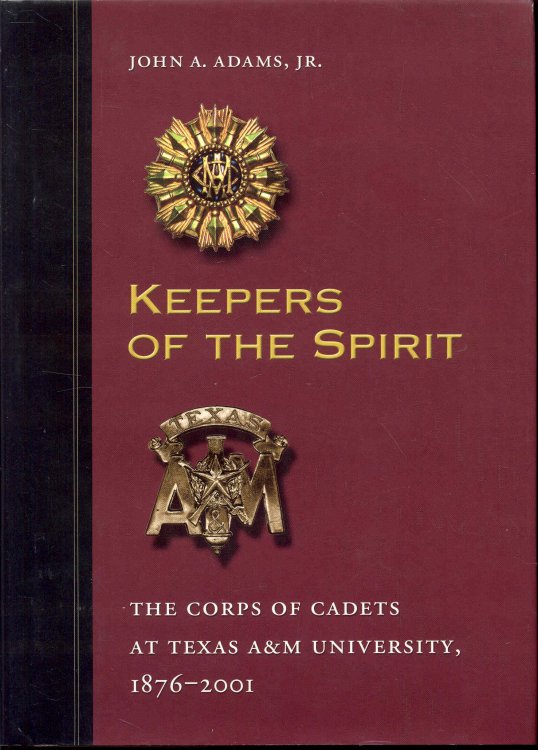 Image for Keepers of the Spirit: The Corps of Cadets at Texas A&m University, 1876-2001 Keepers of the Spirit: The Corps of Cadets at Texas A&m University, 1876-2001