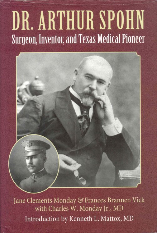 Image for Dr. Arthur Spohn: Surgeon, Inventor, and Texas Medical Pioneer Dr. Arthur Spohn: Surgeon, Inventor, and Texas Medical Pioneer
