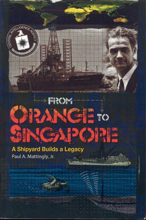 Image for From Orange To Singapore: A Shipyard Builds a Legacy From Orange To Singapore: A Shipyard Builds a Legacy