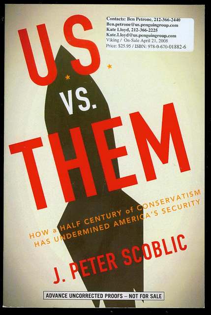 U.S. Vs. Them: How a Half-Century of Conservatism Has Undermined America's Security