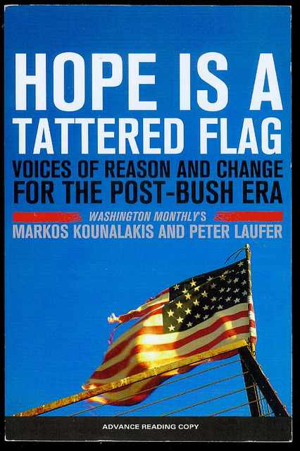 Hope Is A Tattered Flag: Voices of Reason and Change for the Post-Bush Era