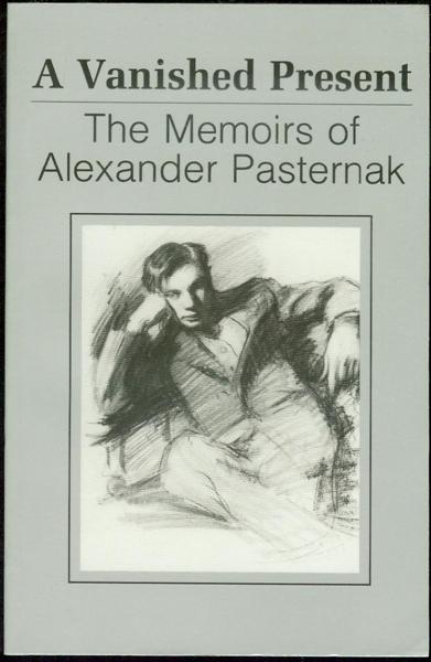 Image for A Vanished Present: The Memoirs of Alexander Pasternak A Vanished Present: The Memoirs of Alexander Pasternak