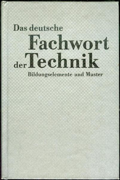 Image for Das Deutsche Fachwort der Technik: Bildungselemente und Muster Das Deutsche Fachwort der Technik: Bildungselemente und Muster