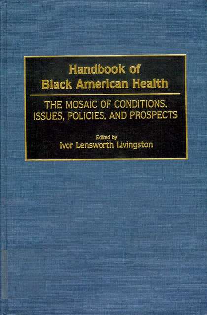 Image for Handbook of Black American Health: The Mosaic of Conditions, Issues, Policies, and Prospects Handbook of Black American Health: The Mosaic of Conditions, Issues, Policies, and Prospects