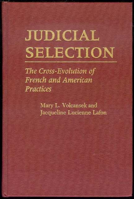 Image for Judicial Selection: The Cross-Evolution of French and American Practices Judicial Selection: The Cross-Evolution of French and American Practices