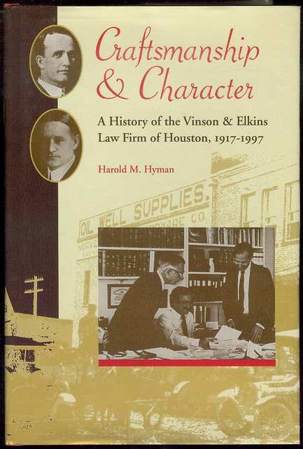 Craftsmanship and Character: A History of the Vinson & Elkins Law Firm of Houston, 1917-1997