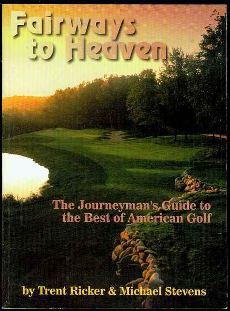 Image for Fairways to Heaven: The Journeyman's Guide to the Best of American Golf Fairways to Heaven: The Journeyman's Guide to the Best of American Golf