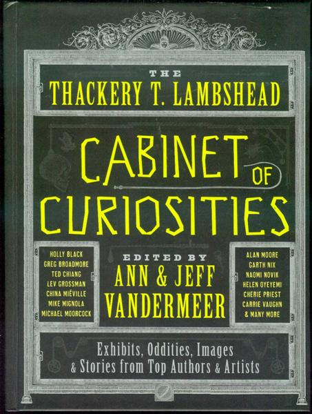 Image for The Thackery T. Lambshead Cabinet of Curiosities: Exhibits, Oddities, Images & Stories from Top Authors & Artists The Thackery T. Lambshead Cabinet of Curiosities: Exhibits, Oddities, Images & Stories from Top Authors & Artists