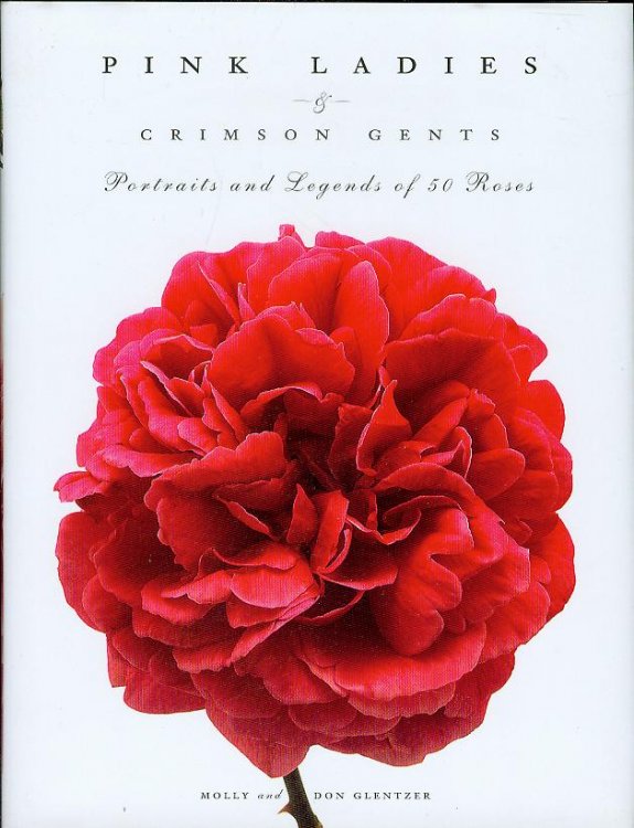 Pink Ladies & Crimson Gents: Portraits and Legends of 50 Roses