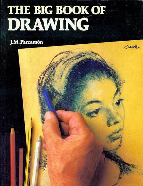 The Big Book of Drawing: The History, Study, Materials, Techniques, Subjects, Theory, and Practice of Artistic Drawing