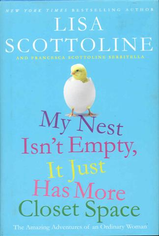 My Nest Isn't Empty, It Just Has More Closet Space: The Amazing Adventures of an Ordinary Woman
