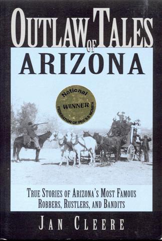 Outlaw Tales of Arizona: True Stories of Arizona's Most Famous Robbers, Rustlers, and Bandits