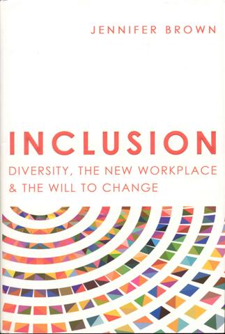 Inclusion: Diversity, The New Workplace & The Will To Change