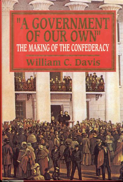 Image for A Government of Our Own: The Making of the Confederacy A Government of Our Own: The Making of the Confederacy