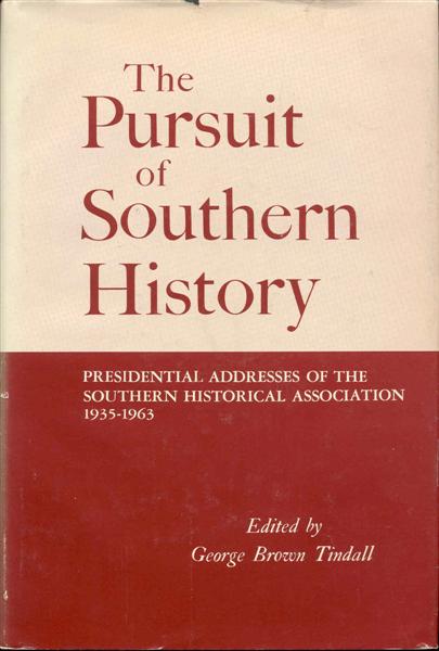 Image for The Pursuit of Southern History: Presidential Addresses of the Southern Historical Association 1935-1963 The Pursuit of Southern History: Presidential Addresses of the Southern Historical Association 1935-1963