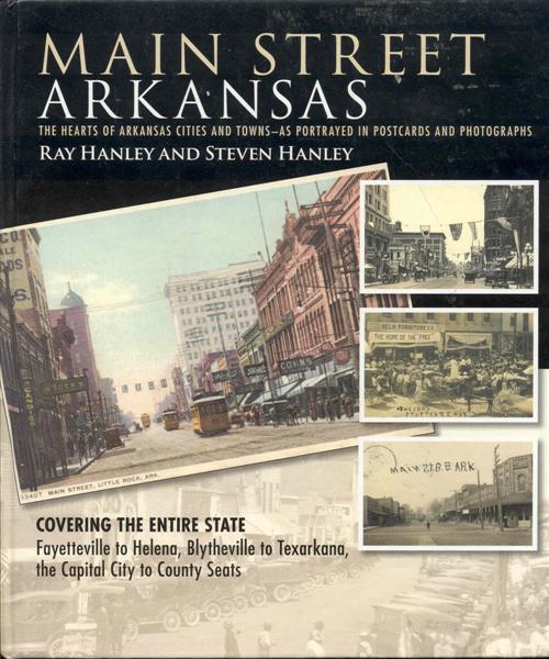 Main Street Arkansas: The Hearts of Arkansas Cities and Towns - as Portrayed in Postcards and Photographs