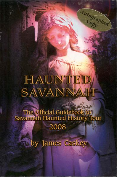 Haunted Savannah: The Official Guidebook to Savannah Haunted History Tour 2008