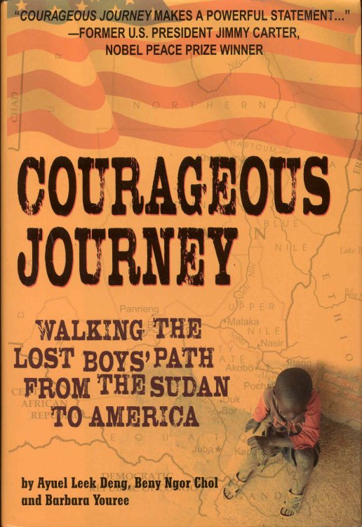 Courageous Journey: Walking the Lost Boys Path from the Sudan to America