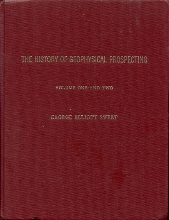 The History of Geophysical Prospecting (Volume One and Volume Two)