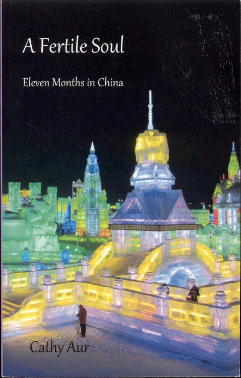 A Fertile Soul: Eleven Months in China