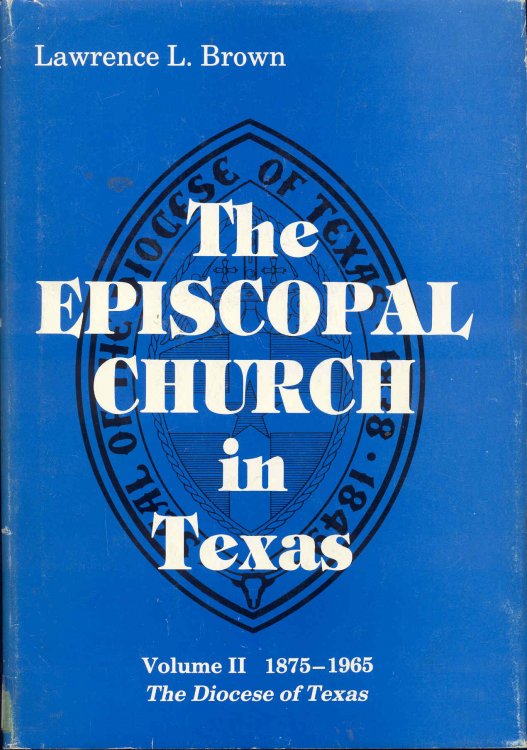 Image for The Episcopal Church in Texas: Volume 2 - The Diocese of Texas, 1875-1965 The Episcopal Church in Texas: Volume 2 - The Diocese of Texas, 1875-1965