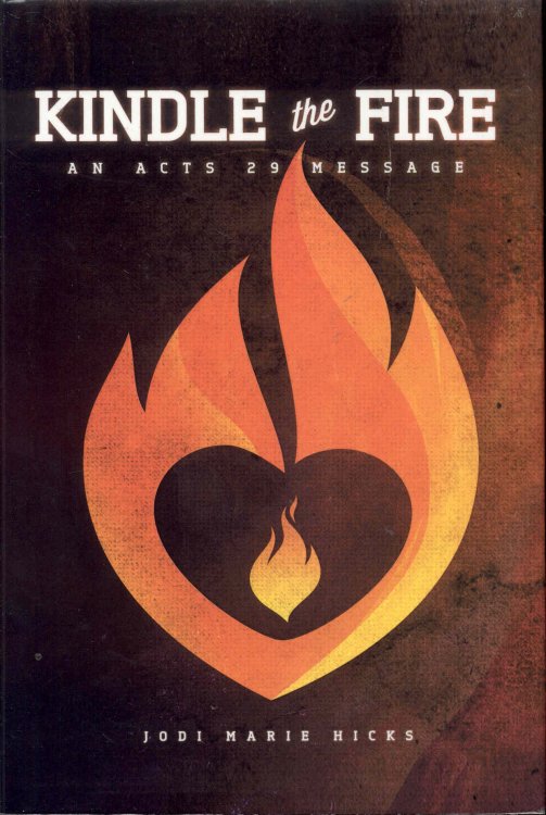 Image for Kindle the Fire: An Acts 29 Message Kindle the Fire: An Acts 29 Message