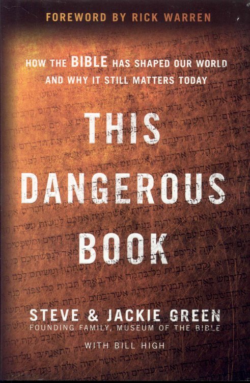This Dangerous Book: How the BIBLE Has Shaped Our World and Why It Still Matters Today