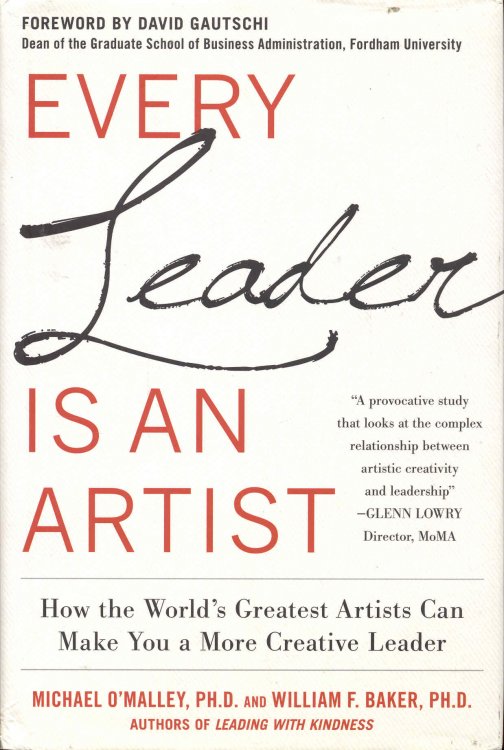 Image for Every Leader Is an Artist: How the Worlds Greatest Artists Can Make You a More Creative Leader Every Leader Is an Artist: How the Worlds Greatest Artists Can Make You a More Creative Leader