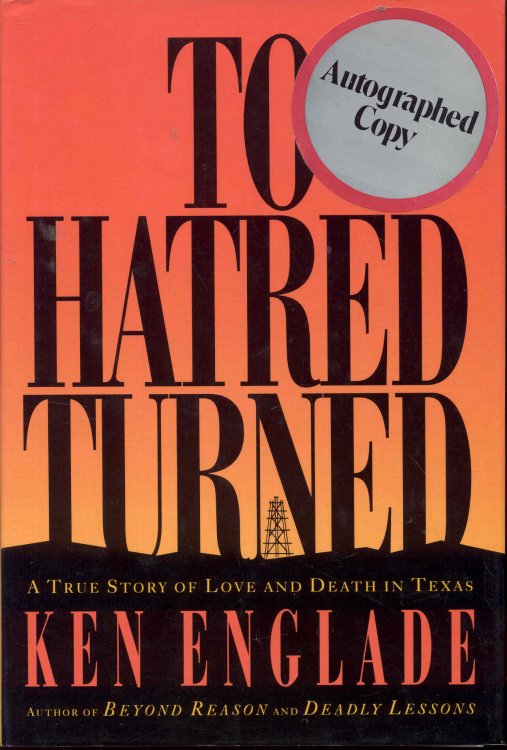 To Hatred Turned: A True Story of Love and Death in Texas