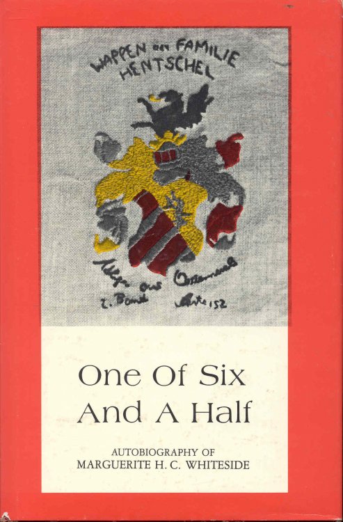 One Of Six And A Half: The Autobiography of Marguerite H.C. Whiteside