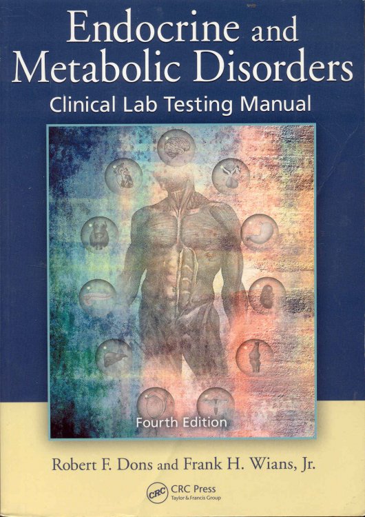 Image for Endocrine and Metabolic Disorders: Clinical Lab Testing Manual, Endocrine and Metabolic Disorders: Clinical Lab Testing Manual,