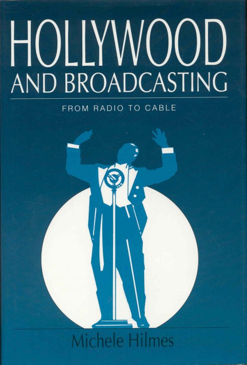 Hollywood and Broadcasting: From Radio to Cable