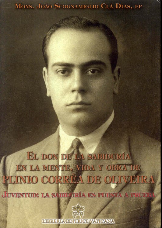 El Don de la Sabidura en la Mente, Vida y Obra de Plinio Corra de Oliveira (Volumen II - Juventud: la Sabidura es Puesta a Prueba)