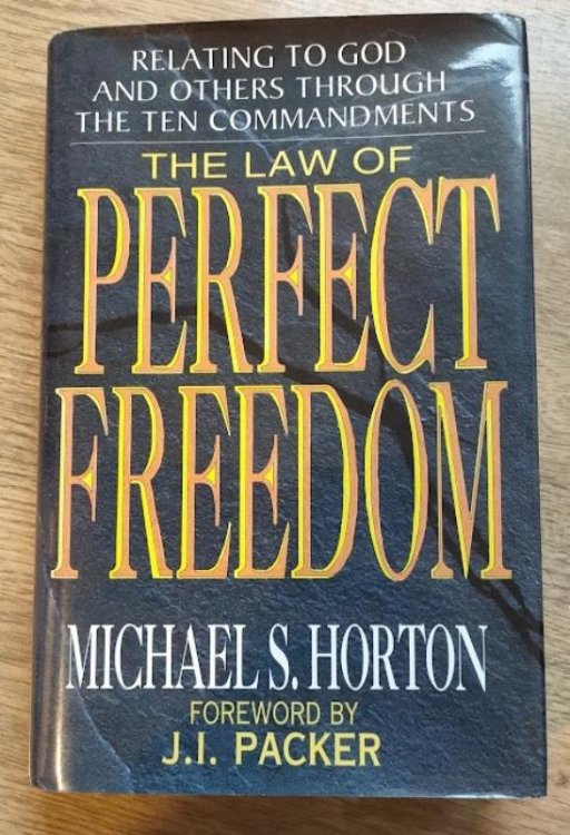 Image for The Law of Perfect Freedom: Relating to God and Others through the 10 Commandments The Law of Perfect Freedom: Relating to God and Others through the 10 Commandments