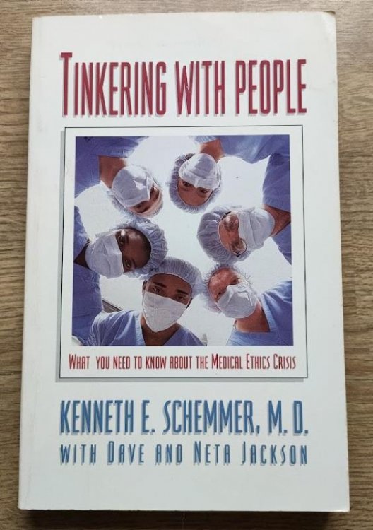 Image for Tinkering with People: What You Need to Know About the Medical Ethics Crisis Tinkering with People: What You Need to Know About the Medical Ethics Crisis